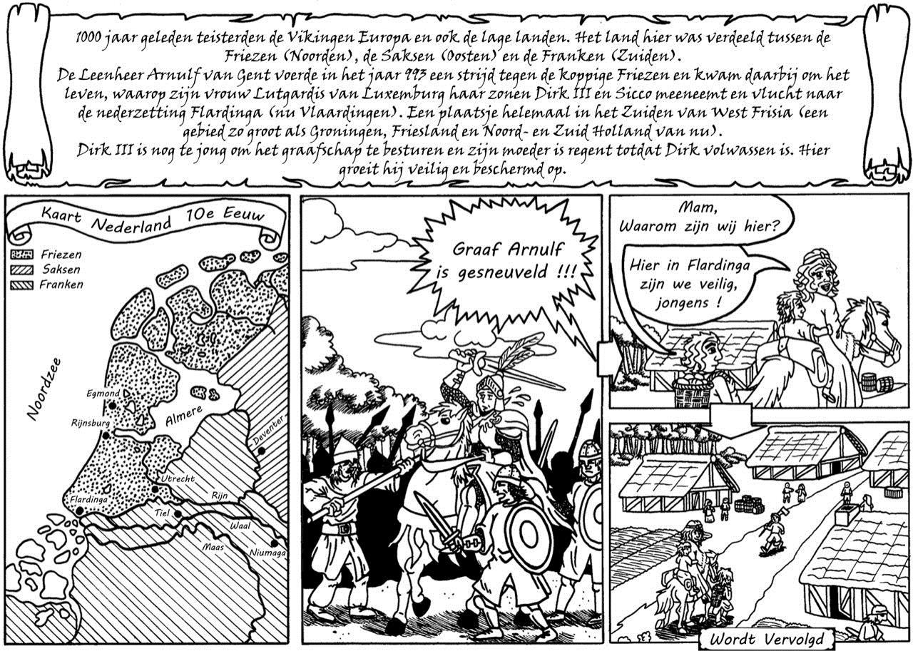 Deel 1 - Het verhaal begint als graaf Arnulf van Gent, de vader van Dirk III, om het leven komt tijdens een opstand van de koppige Friezen…