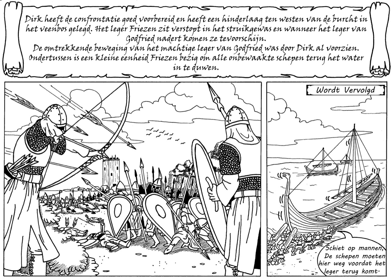 Deel 11 - Dirk III heeft de confrontatie goed voorbereid en heeft een hinderlaag in het veenbos gelegd, vanwaar de Friezen nu het leger van Godfried aanvallen...