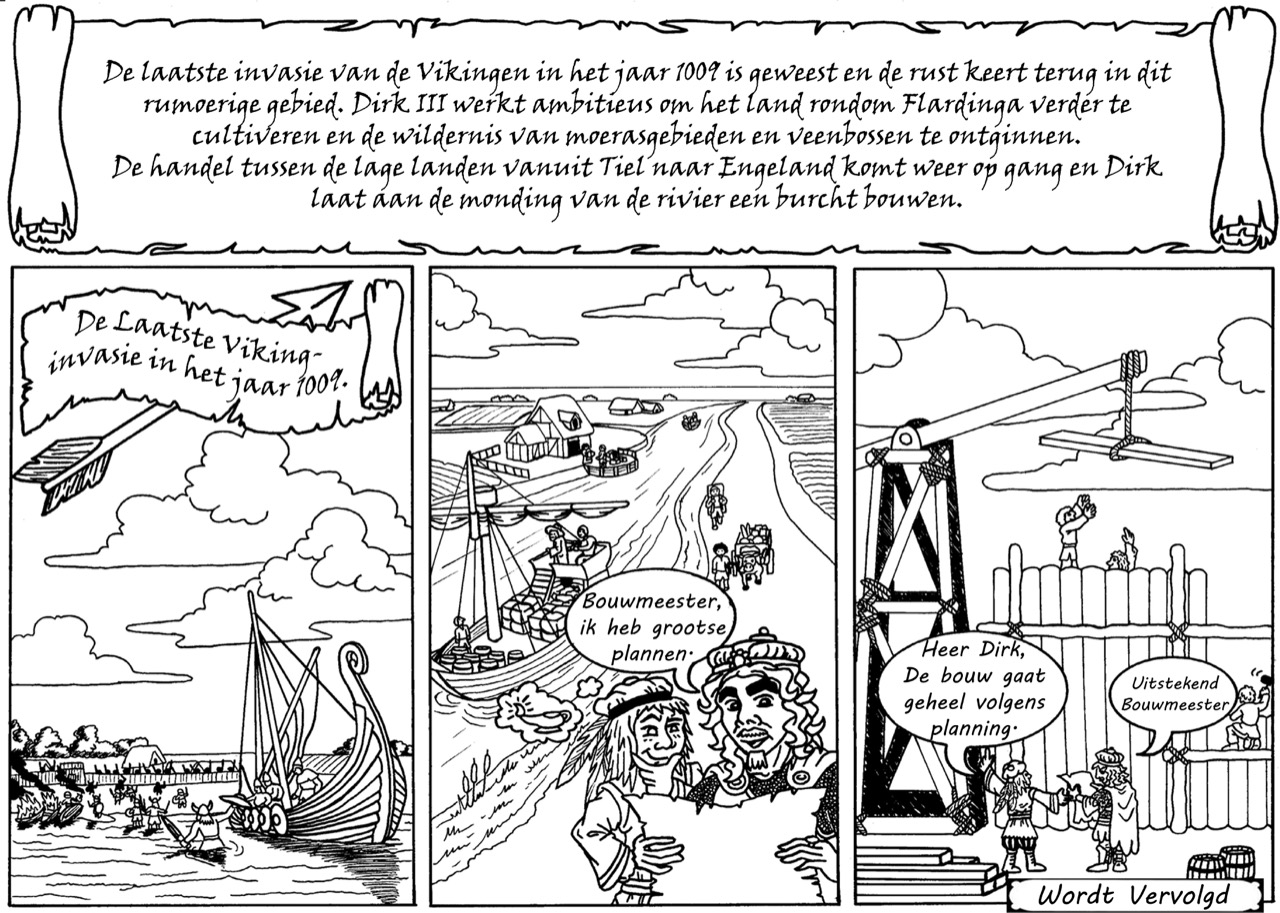 Deel 4 - De laatste invasie van de Vikingen is voorbij en de handel tussen Engeland en de lage landen komt weer op gang. Dirk III laat een burcht bouwen aan de monding van de rivier...